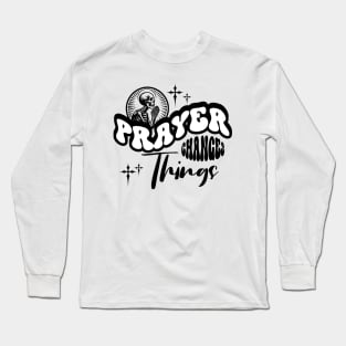 Prayer Changes Things Long Sleeve T-Shirt